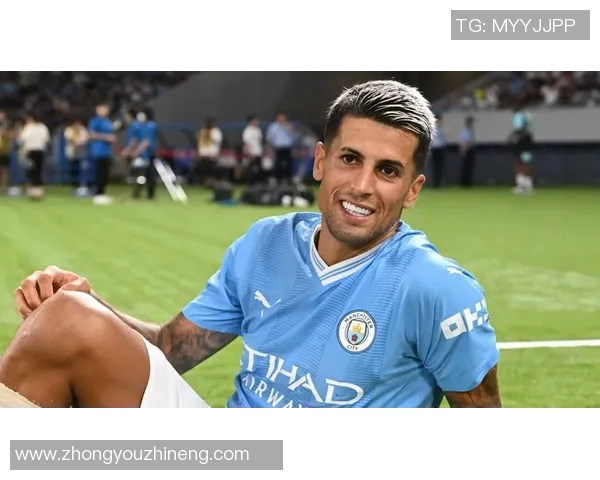 坎塞洛：从边缘球员到世界顶级后卫的华丽转身与职业生涯回顾